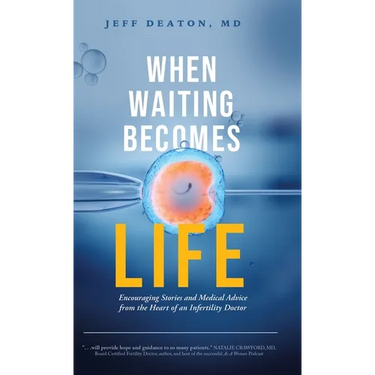 When Waiting Becomes Life: Encouraging Stories and Medical Advice from the Heart of an Infertility Doctor