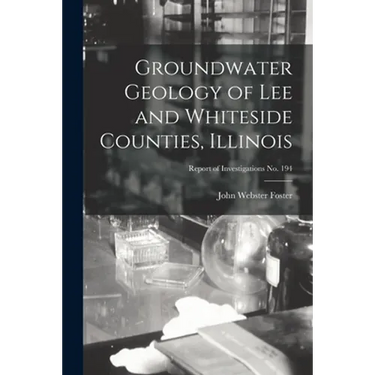 Groundwater Geology of Lee and Whiteside Counties, Illinois; Report of Investigations No. 194