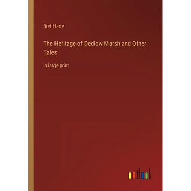 The Heritage of Dedlow Marsh and Other Tales: in large print