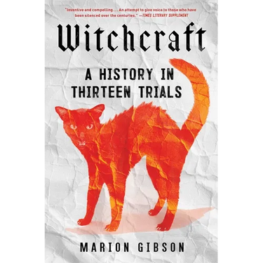 Witchcraft: A History in Thirteen Trials