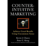 Counterintuitive Marketing: Achieving Great Results Using Common Sense
