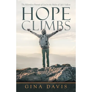 Hope Climbs: The Relentless Pursuit of God in the Midst of Life's Valleys