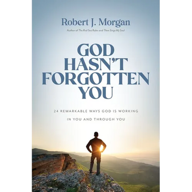 God Hasn't Forgotten You: 24 Remarkable Ways God Is Working in You and Through You