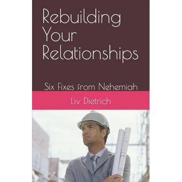 Rebuilding Your Relationships: Six Fixes from Nehemiah