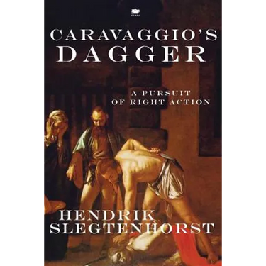 Caravaggio's Dagger: A Pursuit of Right Action