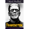 Frankenstein (The Uncensored 1818 Edition): A Gothic Classic - considered to be one of the earliest examples of Science Fiction