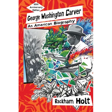 George Washington Carver: An American Biography