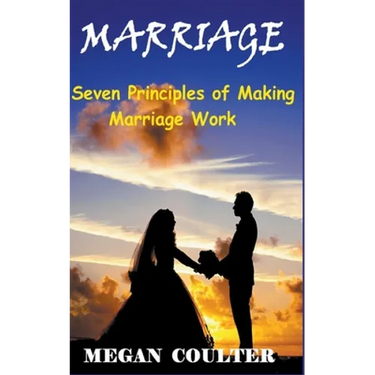 Marriage: Seven Principles of Making Marriage Work