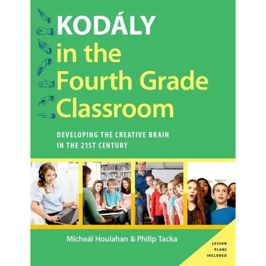 Kodaly in the Fourth Grade Classroom: Developing the Creative Brain in the 21st Century