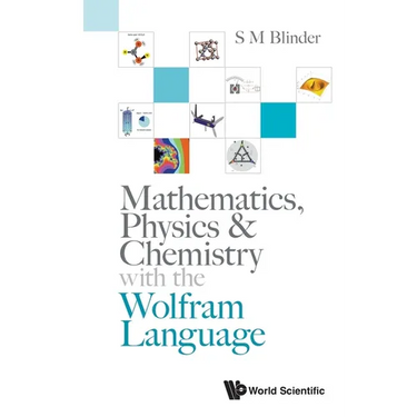Mathematics, Physics & Chemistry with the Wolfram Language