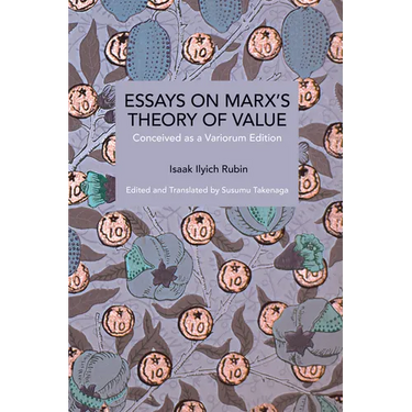 Essays on Marx's Theory of Value: Conceived as a Variorum Edition