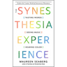 The Synesthesia Experience: Tasting Words, Seeing Music, and Hearing Color