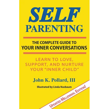 Self-Parenting: The Complete Guide to Your Inner Conversations