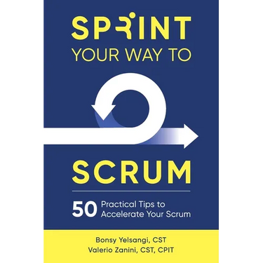 Sprint Your Way to Scrum: 50 Practical Tips to Accelerate Your Scrum