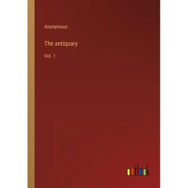 The antiquary: Vol. 1