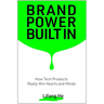 Brand Power Built in: How Tech Products Really Win Hearts and Minds