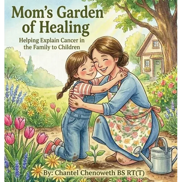 Mom's Garden of Healing: Helping Explain Cancer in the Family to Children