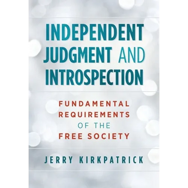 Independent Judgment and Introspection: Fundamental Requirements of the Free Society