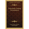 Consciously Creating Circumstances