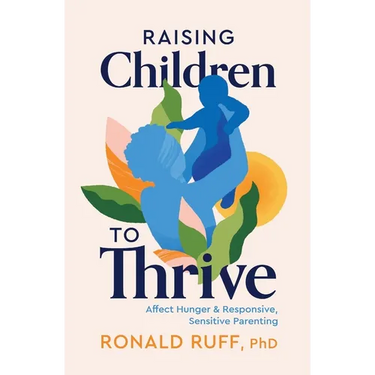Raising Children to Thrive: Affect Hunger and Responsive, Sensitive Parenting