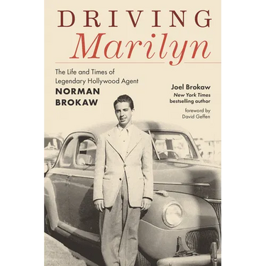 Driving Marilyn: The Life and Times of Legendary Hollywood Agent Norman Brokaw