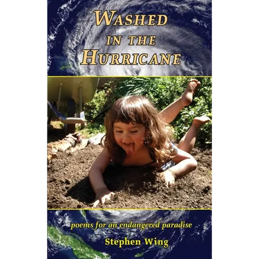 Washed in the Hurricane: Poems for an Endangered Paradise