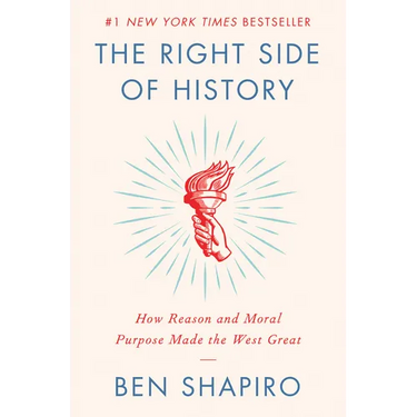 The Right Side of History: How Reason and Moral Purpose Made the West Great