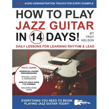How to Play Jazz Guitar in 14 Days: Daily Lessons for Learning Rhythm & Lead