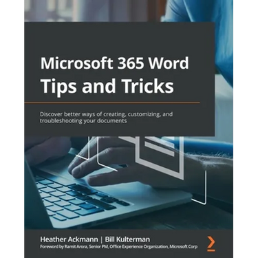 Microsoft 365 Word Tips and Tricks: Discover better ways of creating, customizing, and troubleshooting your documents