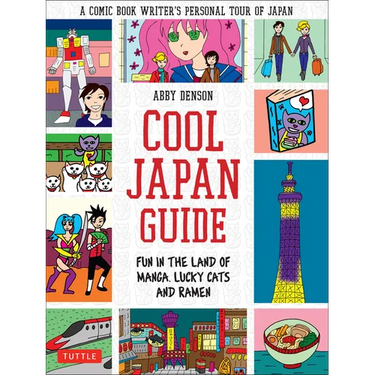 Cool Japan Guide: Fun in the Land of Manga, Lucky Cats and Ramen