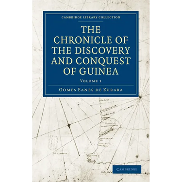 The Chronicle of the Discovery and Conquest of Guinea