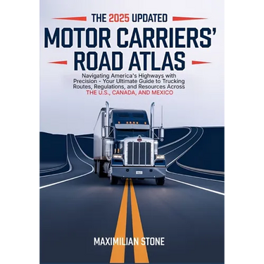 2025 Updated Motor Carriers' Road Atlas: Navigating America's Highways with Precision - Your Ultimate Guide to Trucking Routes, Regulations, and Resou
