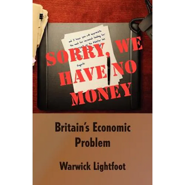 Sorry, We Have No Money - Britain's Economic Problem