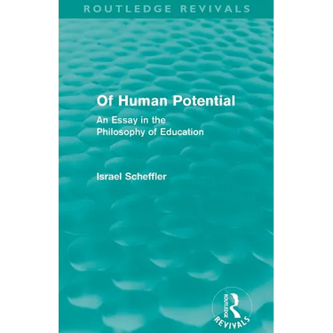 Of Human Potential (Routledge Revivals): An Essay in the Philosophy of Education