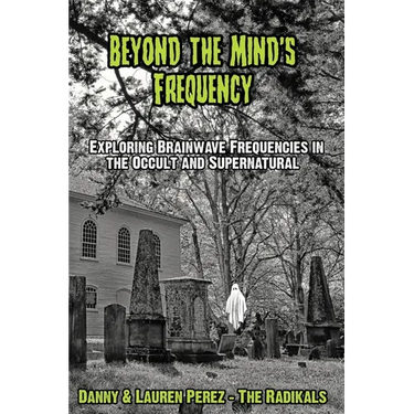 Beyond the Mind's Frequency: Exploring Brainwave Frequencies in the Occult and Supernatural