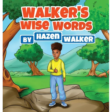 Walker's Wise Words: to Friends, Family & Strangers