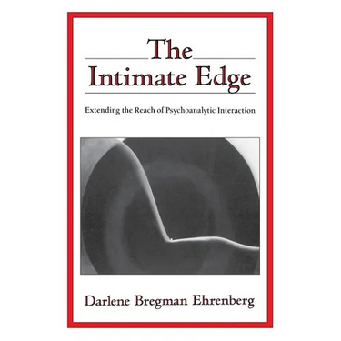 The Intimate Edge: Extending the Reach of Psychoanalytic Interaction
