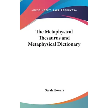 The Metaphysical Thesaurus and Metaphysical Dictionary