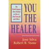 You the Healer: The World-Famous Silva Method on How to Heal Yourself and Others