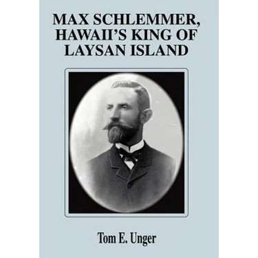 Max Schlemmer, Hawaii's King of Laysan Island