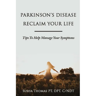 Parkinson's Disease Reclaim your Life- Tips to help manage your Symptoms
