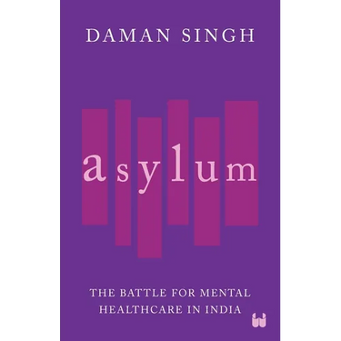 Asylum: The Battle for Mental Healthcare in India
