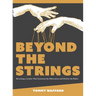 Beyond The Strings: Becoming a Leader That Generates the Miraculous and Ditches the Rules