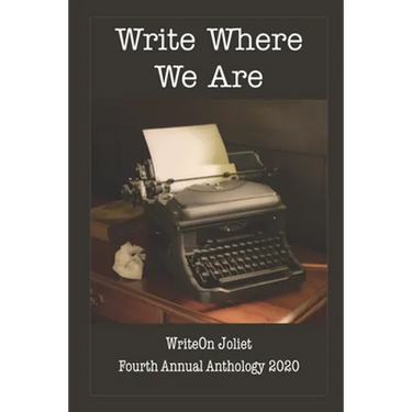 Write Where We Are WriteOn Joliet Fourth Anthology 2020