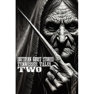 Southern Ghost Stories: Tennessee Tales Two