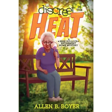 Discreet in the Heat: A Bess Bullock Retirement Home Mystery