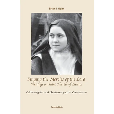 Singing the Mercies of the Lord: Writings on Saint Thérèse of Lisieux