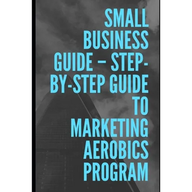 Step-by-Step Guide To Marketing Aerobics Program