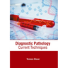 Diagnostic Pathology: Current Techniques