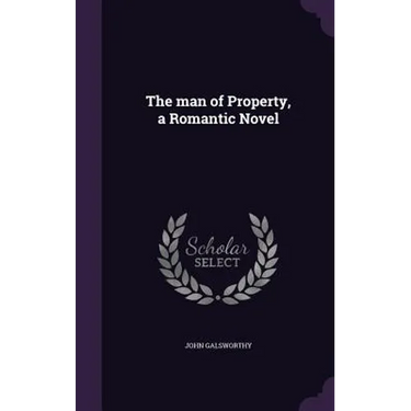 The man of Property, a Romantic Novel